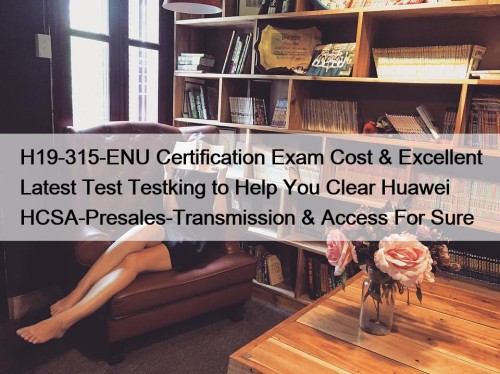 H19-315-ENU Certification Exam Cost & Excellent Latest Test ...